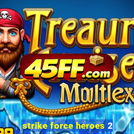 strike force heroes 2